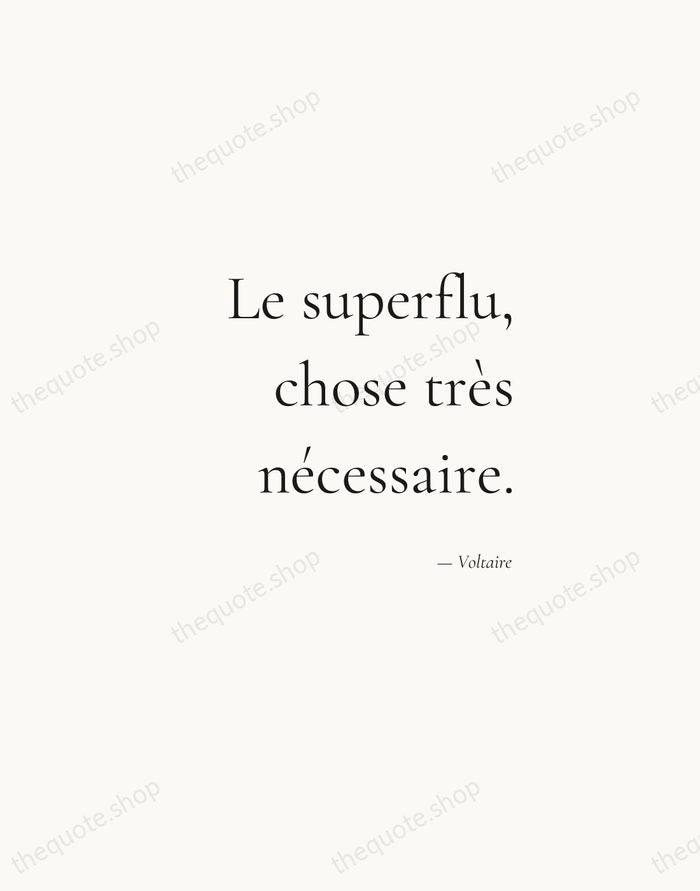 Le superflu, chose très nécessaire. — Voltaire — Soft Serif Right