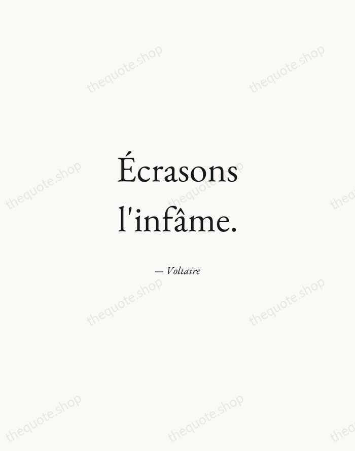 Écrasons l'infâme. — Voltaire — Quiet Garamond