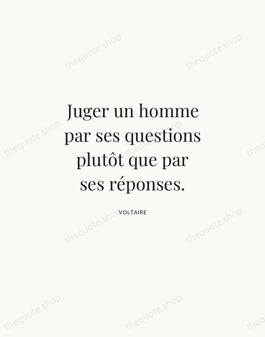 Juger un homme par ses questions plutôt que par ses réponses. — Voltaire | Printable Wall Art — Atelier Serif