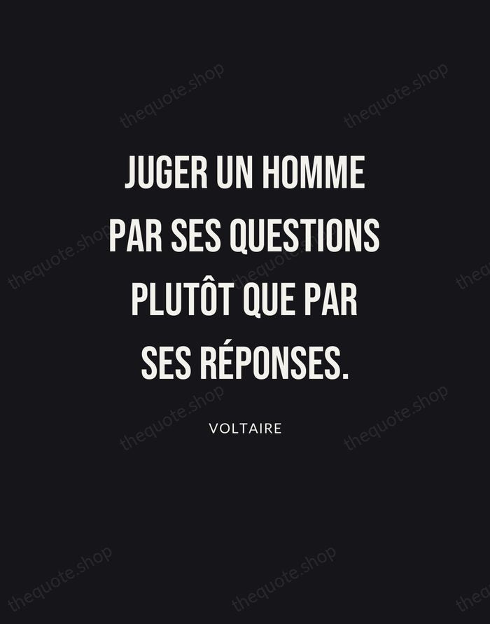 Juger un homme par ses questions plutôt que par ses réponses. — Voltaire | Printable Wall Art — Poster Condensed