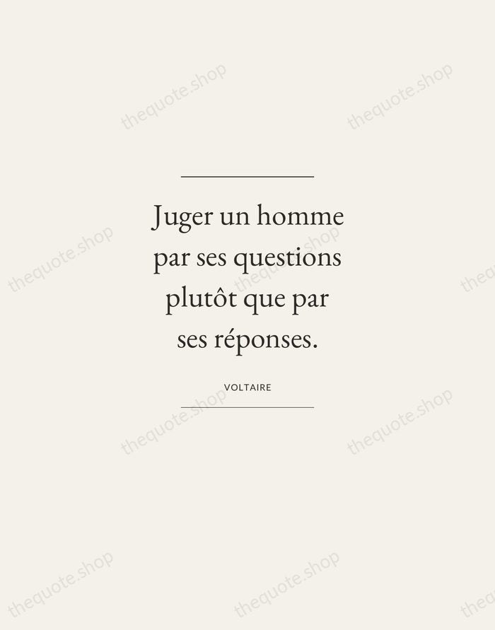 Juger un homme par ses questions plutôt que par ses réponses. — Voltaire — Gallery Frame