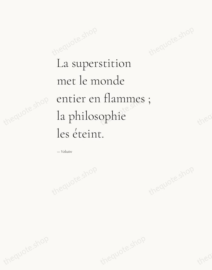 La superstition met le monde entier en flammes ; la philosophie les… — Voltaire — Editorial Left Serif
