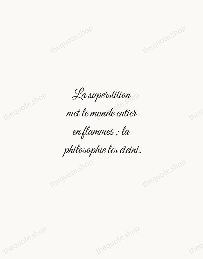 La superstition met le monde entier en flammes ; la philosophie les… — Voltaire — Script Whisper