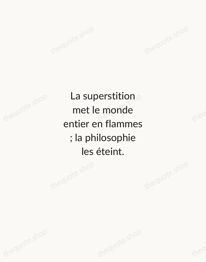La superstition met le monde entier en flammes ; la philosophie les… — Voltaire — Minimal Unsigned