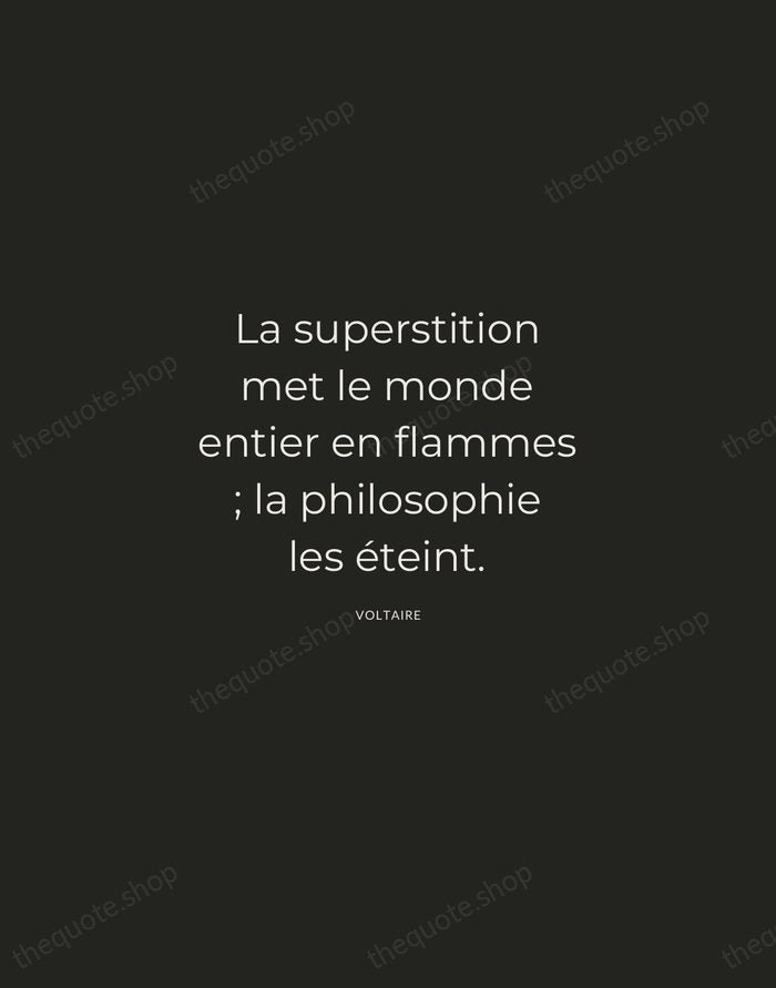 La superstition met le monde entier en flammes ; la philosophie les… — Voltaire — Charcoal Sans