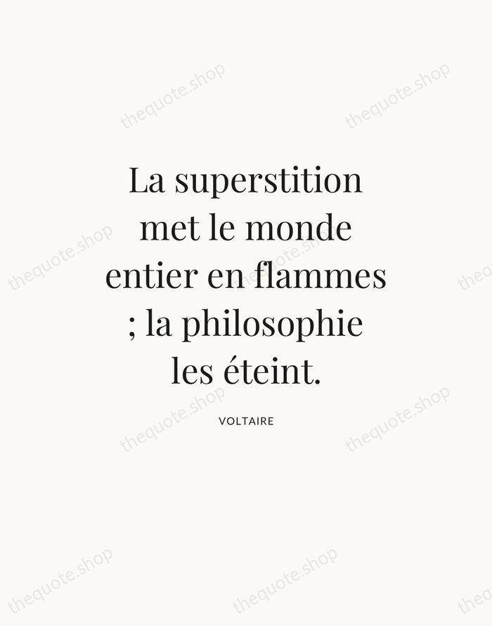 La superstition met le monde entier en flammes ; la philosophie les… — Voltaire — Statement Serif