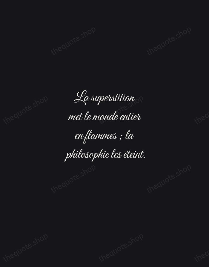 La superstition met le monde entier en flammes ; la philosophie les… — Voltaire — Night Script