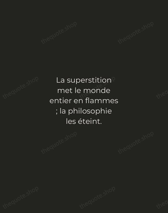 La superstition met le monde entier en flammes ; la philosophie les… — Voltaire — Tracked Caps Unsigned