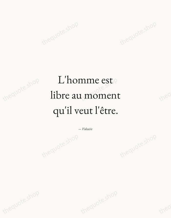 L'homme est libre au moment qu'il veut l'être. — Voltaire — Quiet Garamond