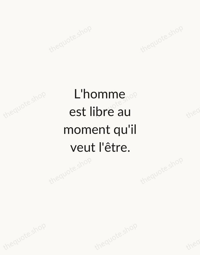 L'homme est libre au moment qu'il veut l'être. — Voltaire — Minimal Unsigned