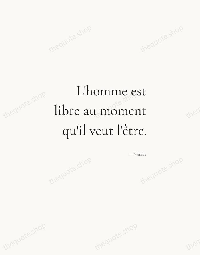 L'homme est libre au moment qu'il veut l'être. — Voltaire — Soft Serif Right