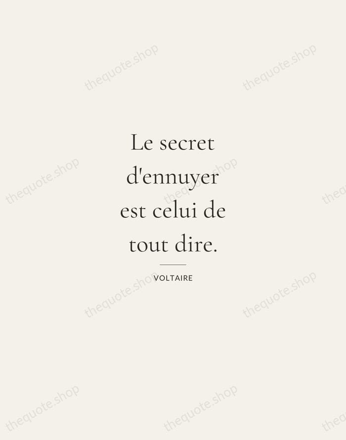 Le secret d'ennuyer est celui de tout dire. — Voltaire — Gallery Rule