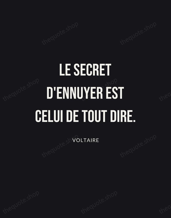 Le secret d'ennuyer est celui de tout dire. — Voltaire | Printable Wall Art — Poster Condensed