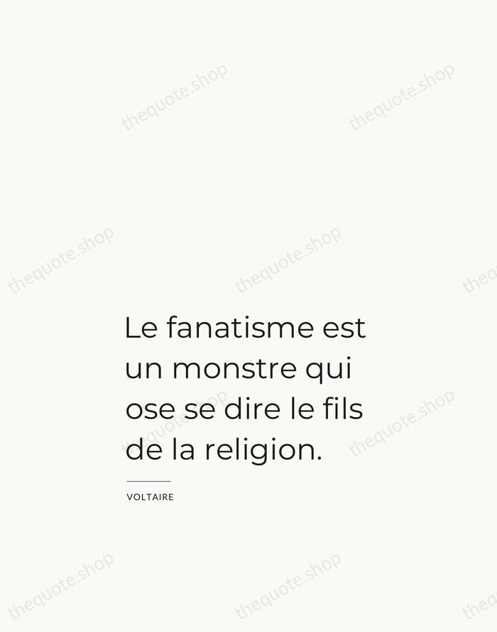Le fanatisme est un monstre qui ose se dire le fils de… — Voltaire — Studio Left