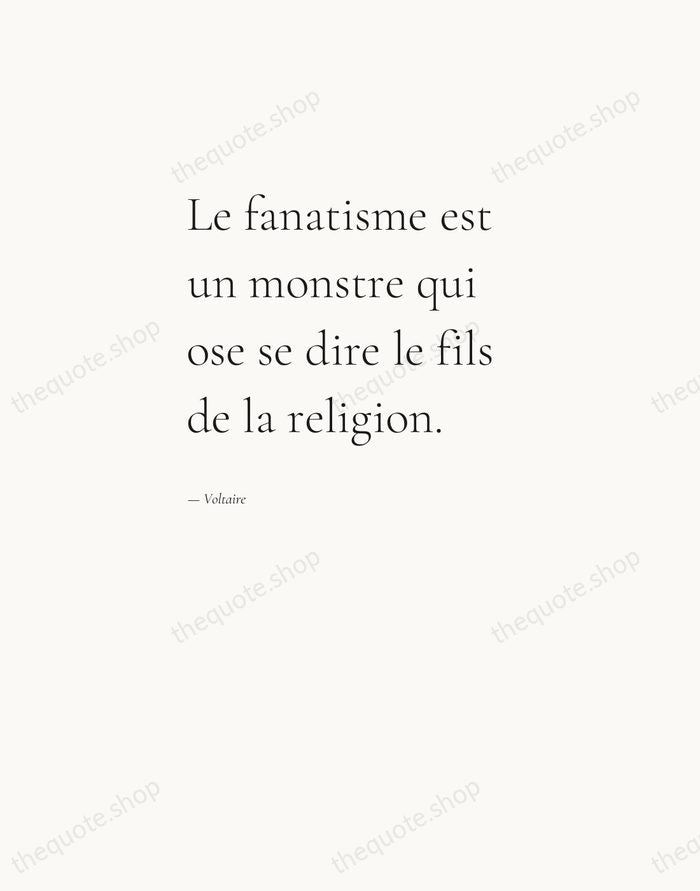 Le fanatisme est un monstre qui ose se dire le fils de… — Voltaire — Editorial Left Serif
