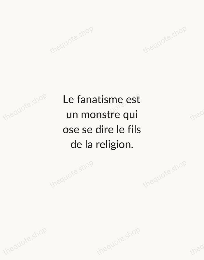 Le fanatisme est un monstre qui ose se dire le fils de… — Voltaire — Minimal Unsigned