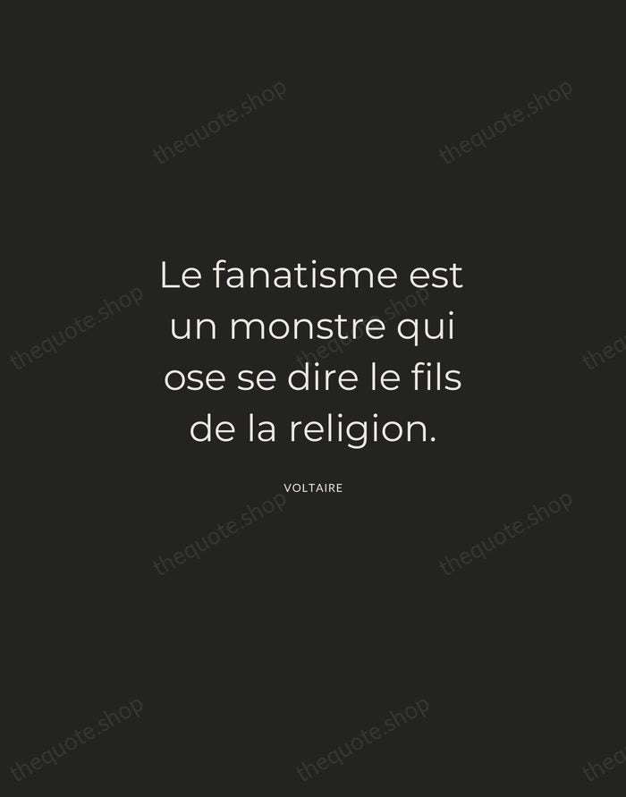 Le fanatisme est un monstre qui ose se dire le fils de… — Voltaire — Charcoal Sans