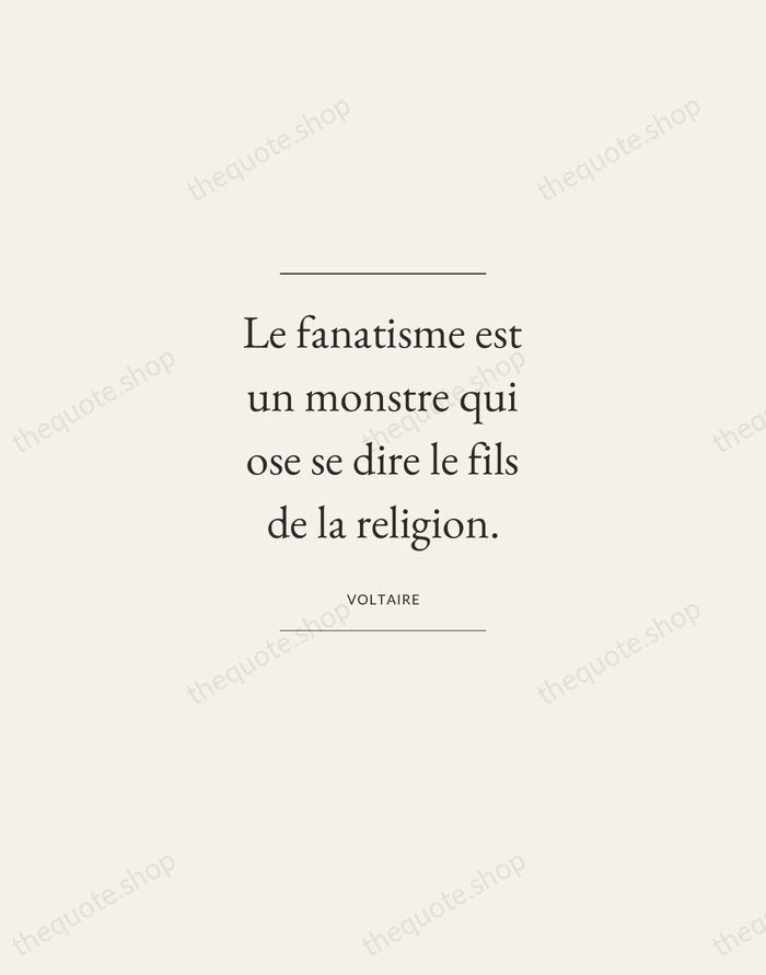 Le fanatisme est un monstre qui ose se dire le fils de… — Voltaire — Gallery Frame