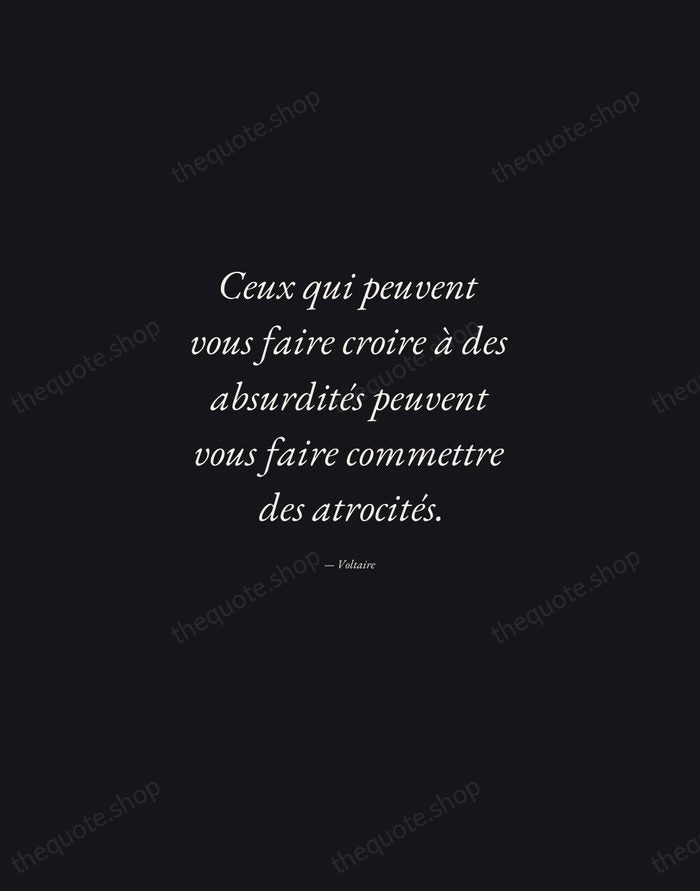 Ceux qui peuvent vous faire croire à des absurdités peuvent vous faire… — Voltaire — Manuscript Italic