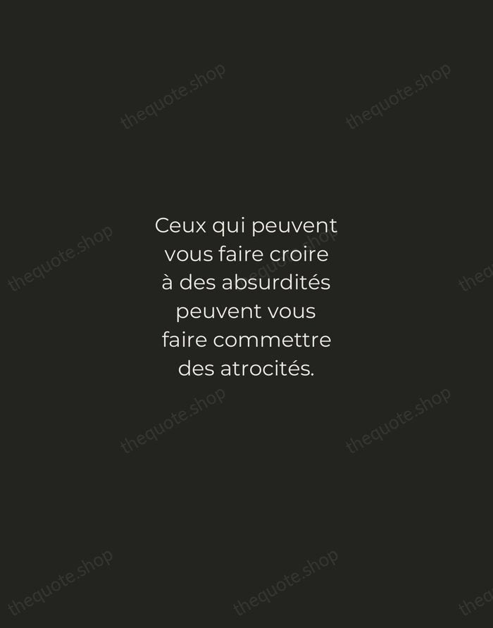 Ceux qui peuvent vous faire croire à des absurdités peuvent vous faire… — Voltaire — Tracked Caps Unsigned