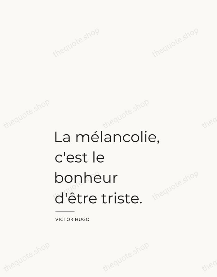 La mélancolie, c'est le bonheur d'être triste. — Victor Hugo — Studio Left