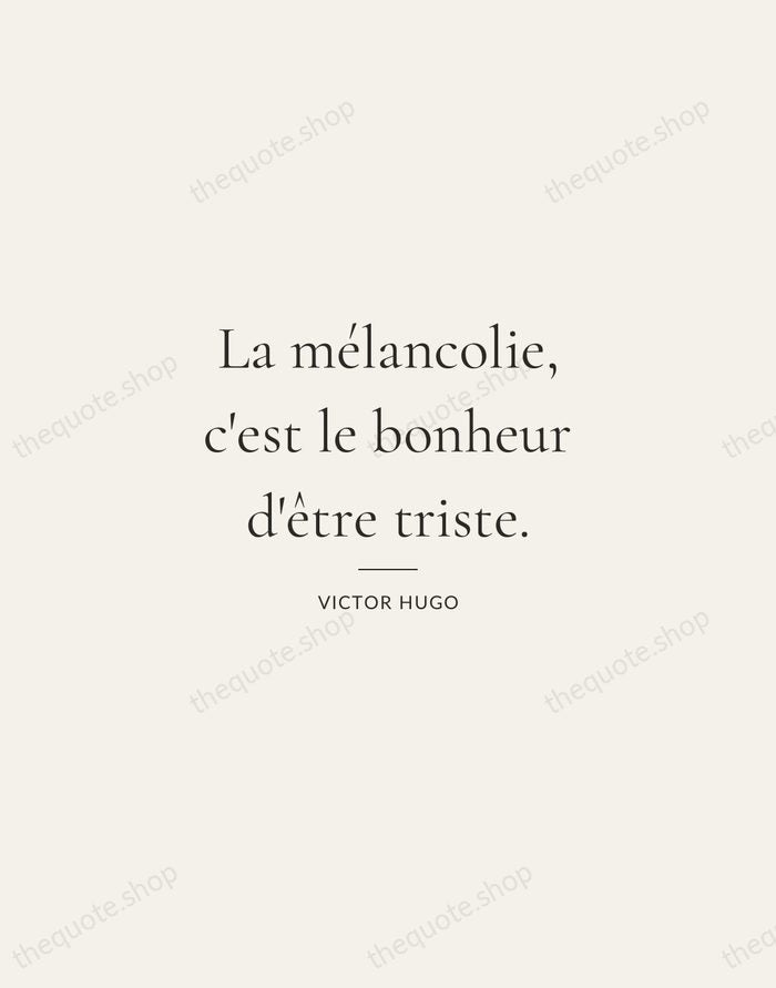 La mélancolie, c'est le bonheur d'être triste. — Victor Hugo — Gallery Rule