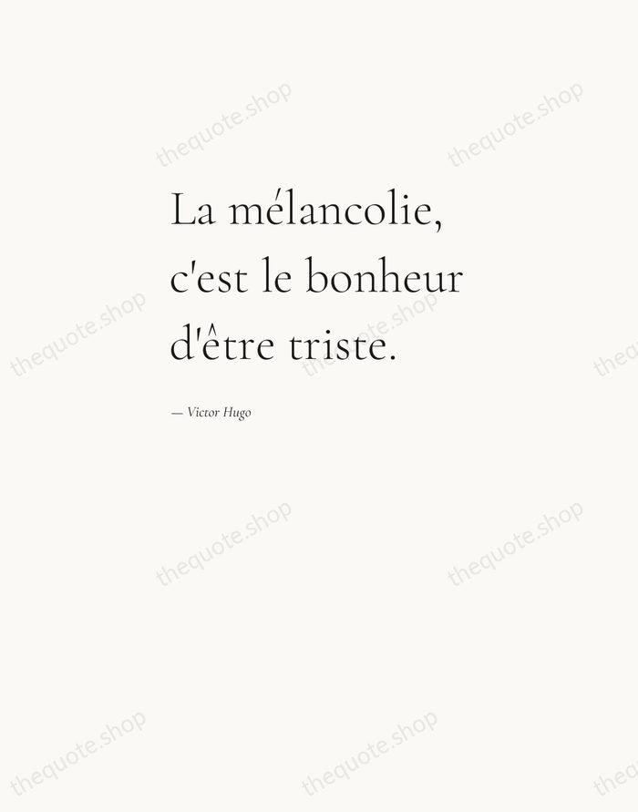 La mélancolie, c'est le bonheur d'être triste. — Victor Hugo — Editorial Left Serif