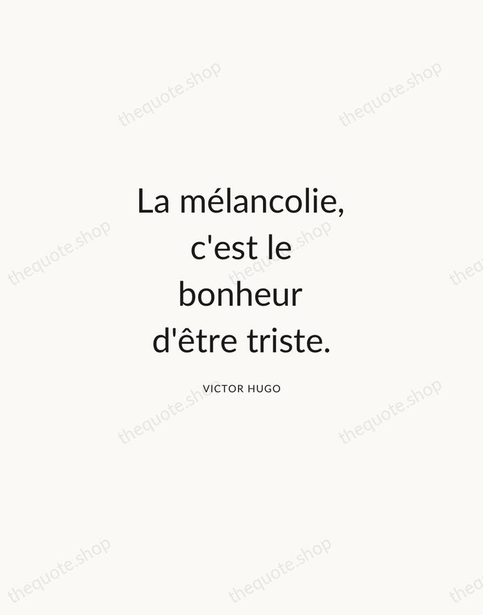 La mélancolie, c'est le bonheur d'être triste. — Victor Hugo — Modern Sans Calm