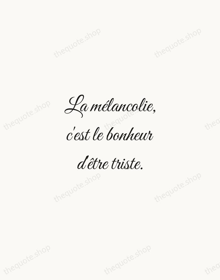 La mélancolie, c'est le bonheur d'être triste. — Victor Hugo — Script Whisper