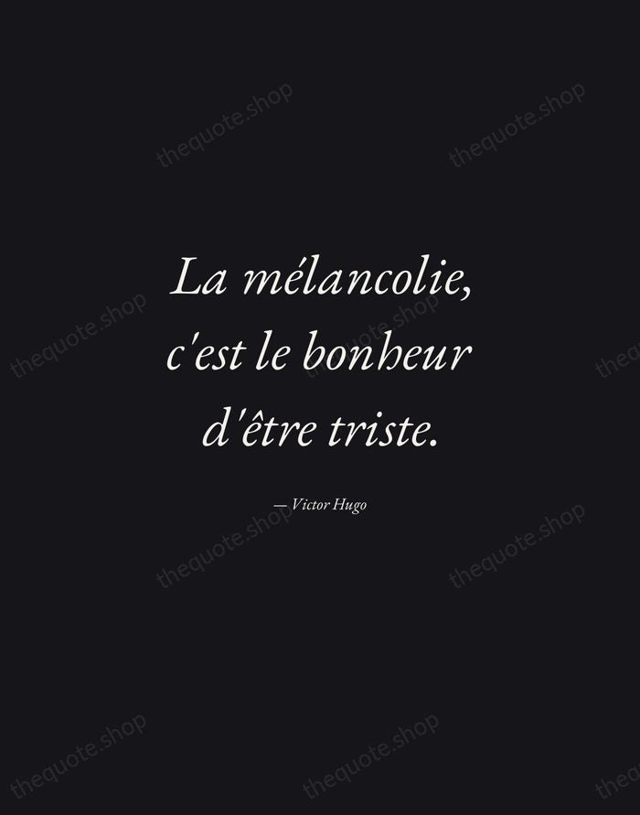 La mélancolie, c'est le bonheur d'être triste. — Victor Hugo — Manuscript Italic