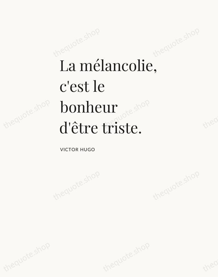 La mélancolie, c'est le bonheur d'être triste. — Victor Hugo — Asymmetric Left
