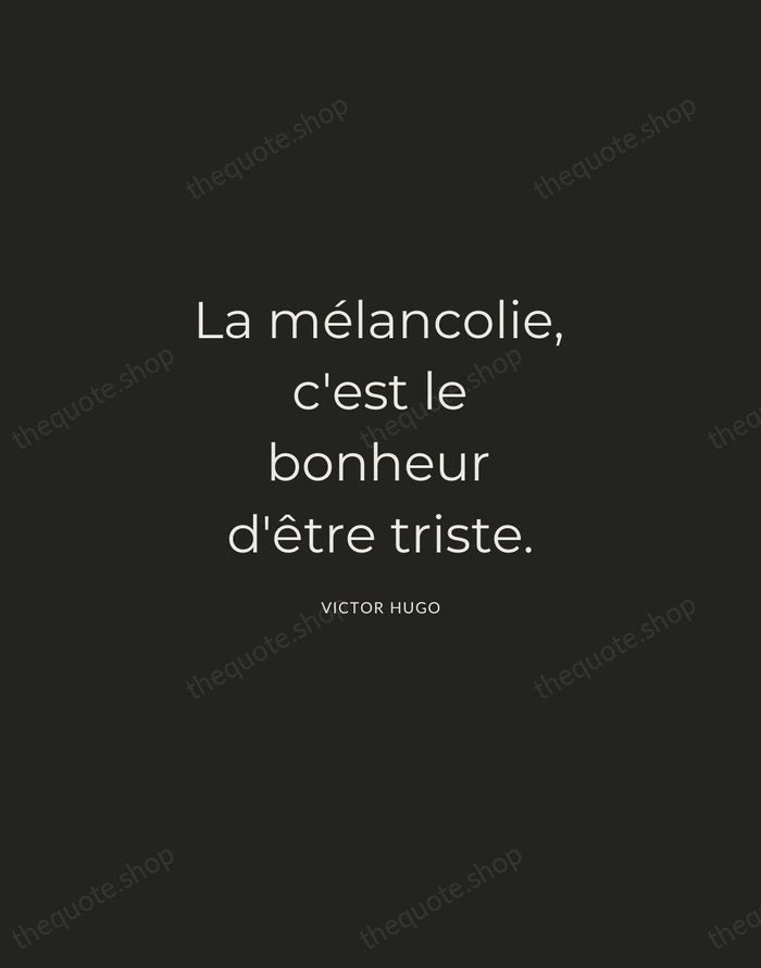 La mélancolie, c'est le bonheur d'être triste. — Victor Hugo — Charcoal Sans