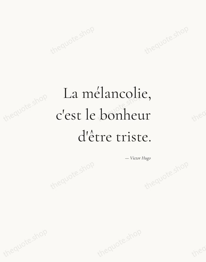 La mélancolie, c'est le bonheur d'être triste. — Victor Hugo — Soft Serif Right