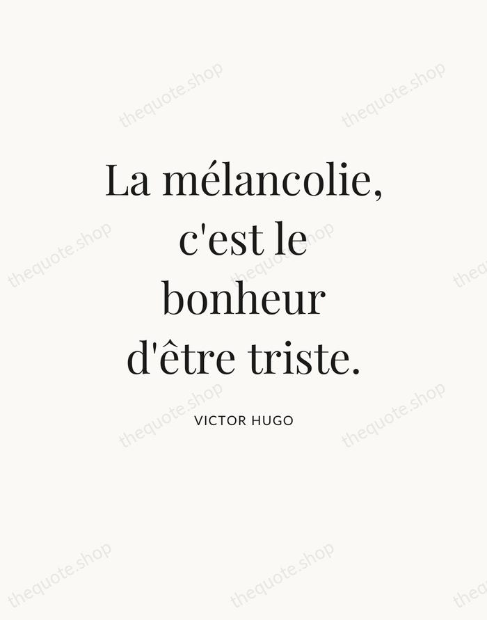 La mélancolie, c'est le bonheur d'être triste. — Victor Hugo — Statement Serif