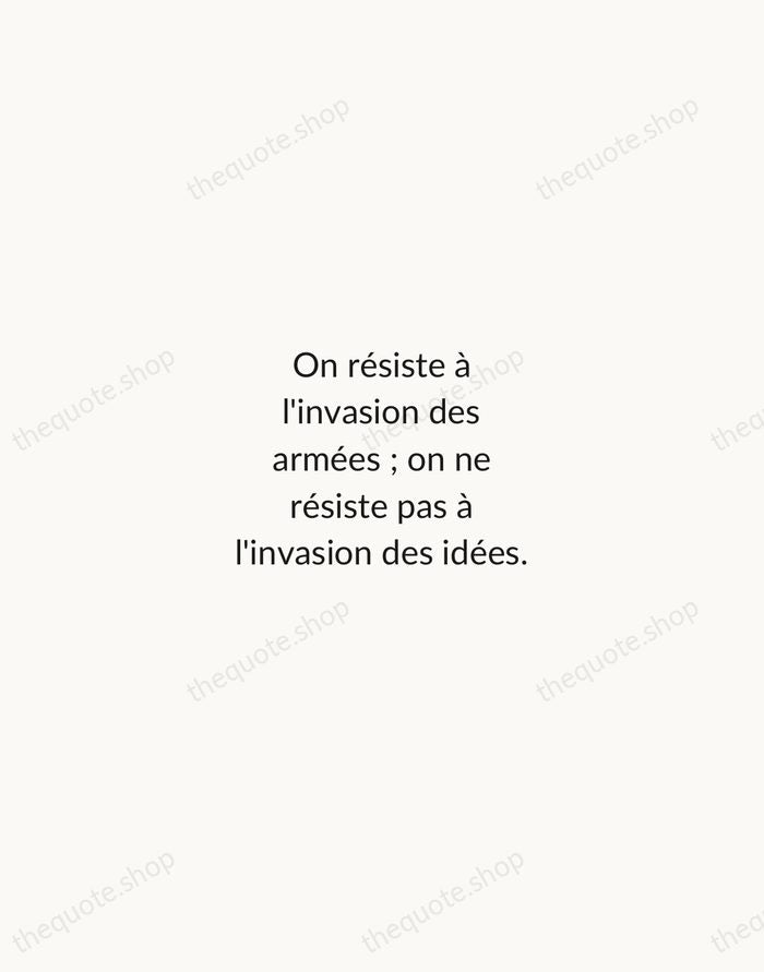 On résiste à l'invasion des armées ; on ne résiste pas à… — Victor Hugo — Minimal Unsigned