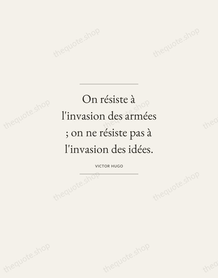 On résiste à l'invasion des armées ; on ne résiste pas à… — Victor Hugo — Gallery Frame