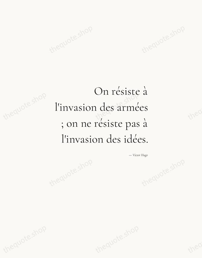 On résiste à l'invasion des armées ; on ne résiste pas à… — Victor Hugo — Soft Serif Right