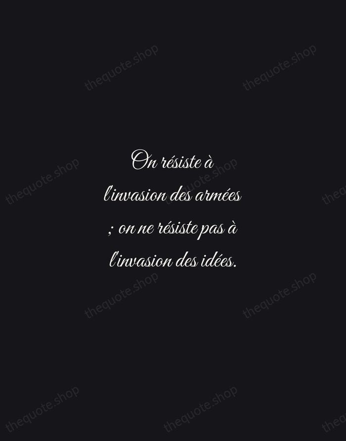 On résiste à l'invasion des armées ; on ne résiste pas à… — Victor Hugo — Night Script
