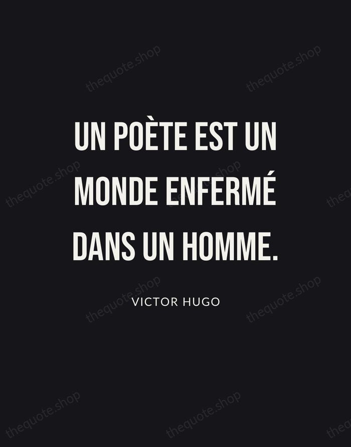 Un poète est un monde enfermé dans un homme. — Victor Hugo | Printable Wall Art — Poster Condensed