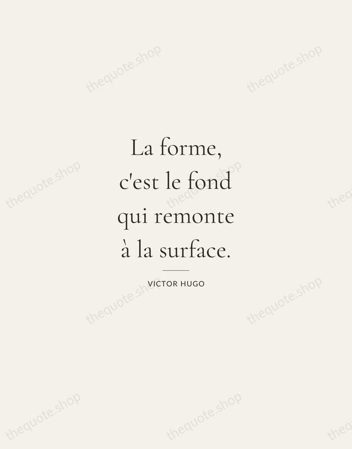 La forme, c'est le fond qui remonte à la surface. — Victor Hugo — Gallery Rule