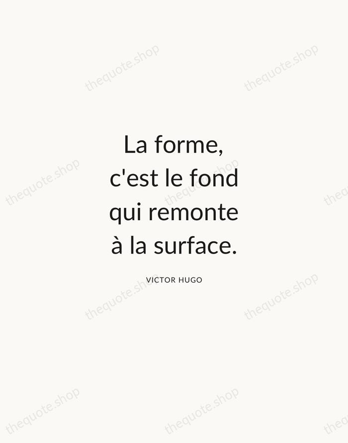 La forme, c'est le fond qui remonte à la surface. — Victor Hugo — Modern Sans Calm