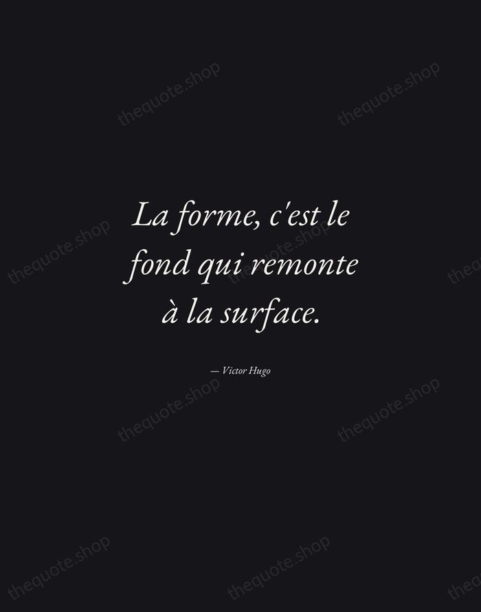 La forme, c'est le fond qui remonte à la surface. — Victor Hugo — Manuscript Italic