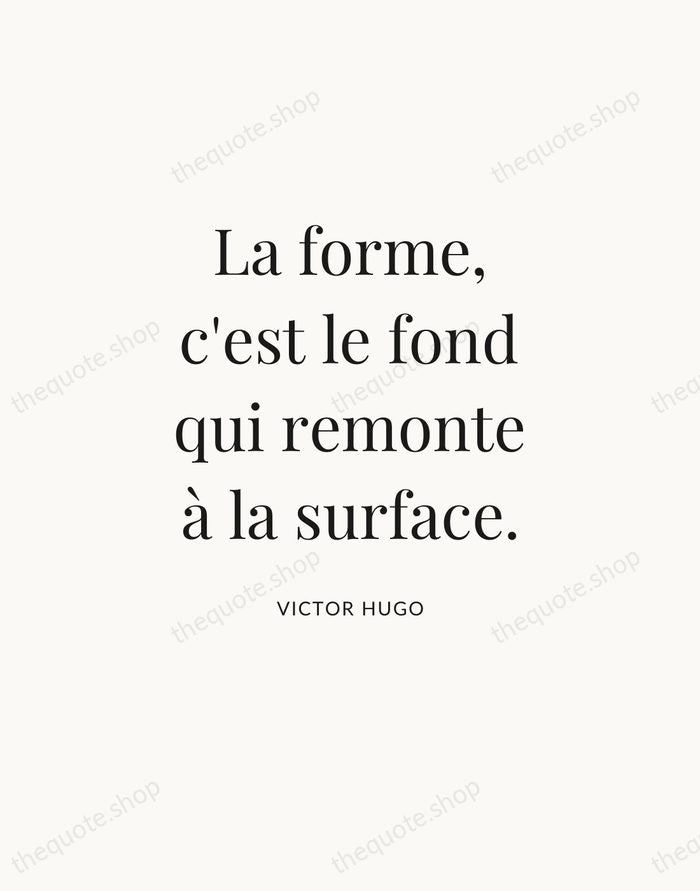 La forme, c'est le fond qui remonte à la surface. — Victor Hugo — Statement Serif