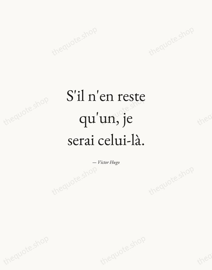 S'il n'en reste qu'un, je serai celui-là. — Victor Hugo — Quiet Garamond