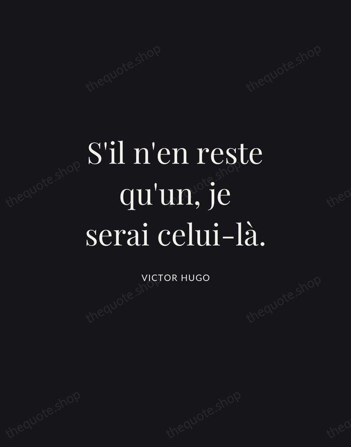 S'il n'en reste qu'un, je serai celui-là. — Victor Hugo | Printable Wall Art — Midnight Serif