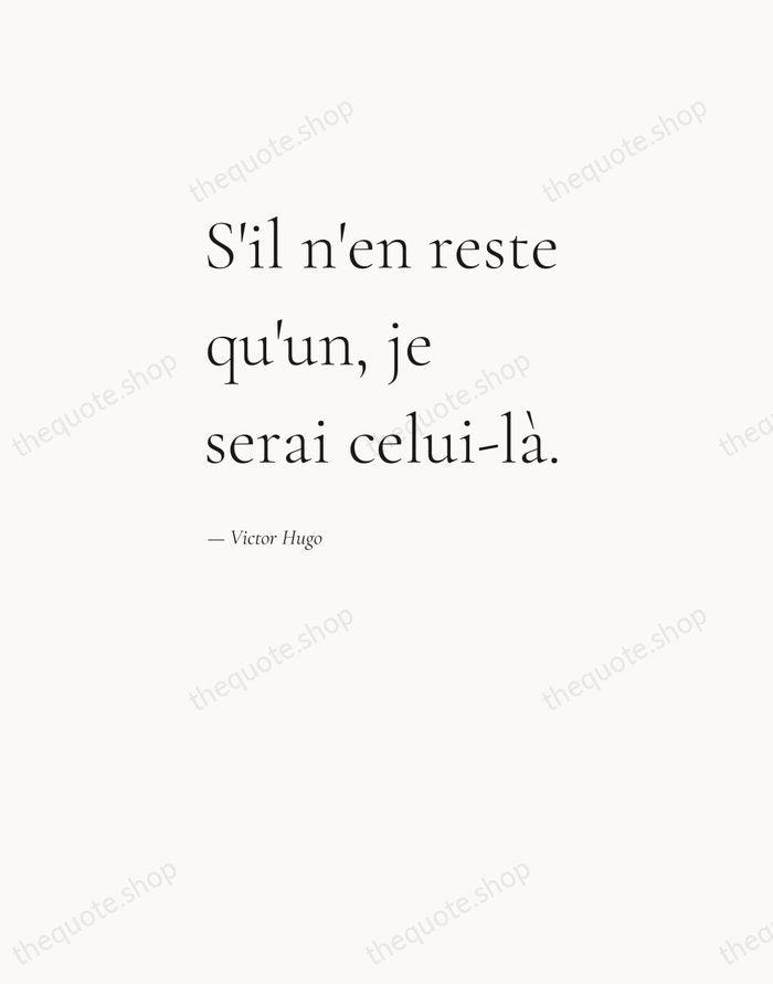 S'il n'en reste qu'un, je serai celui-là. — Victor Hugo — Editorial Left Serif