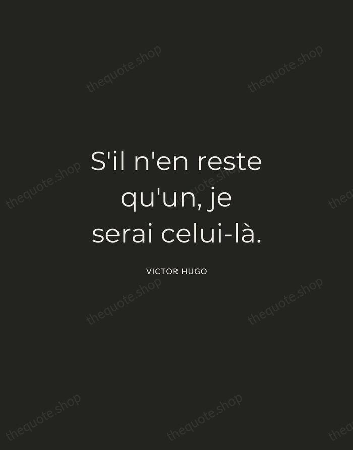 S'il n'en reste qu'un, je serai celui-là. — Victor Hugo — Charcoal Sans