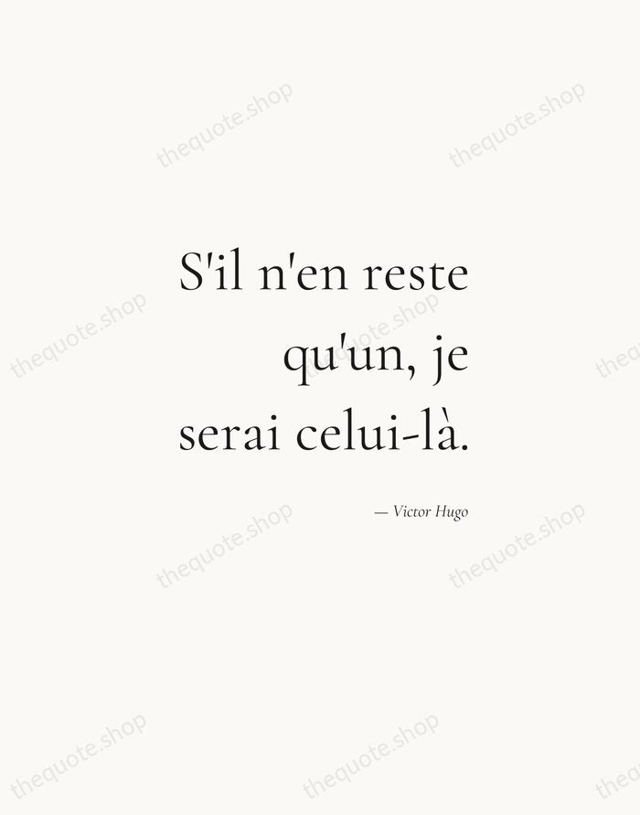 S'il n'en reste qu'un, je serai celui-là. — Victor Hugo — Soft Serif Right
