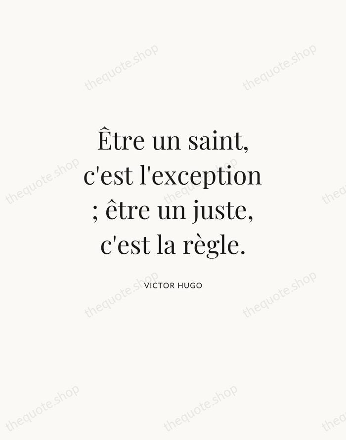 Être un saint, c'est l'exception ; être un juste, c'est la règle. — Victor Hugo | Printable Wall Art — Atelier Serif