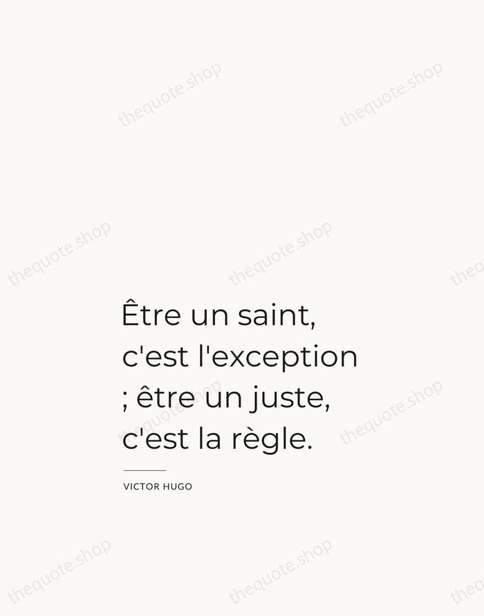 Être un saint, c'est l'exception ; être un juste, c'est la règle. — Victor Hugo — Studio Left